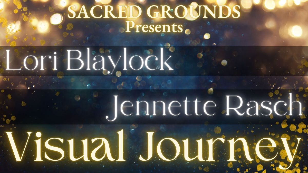 A Visual Journey at Sacred Grounds Healing & Art Studio with Lori Blaylock & Jennette Rasch