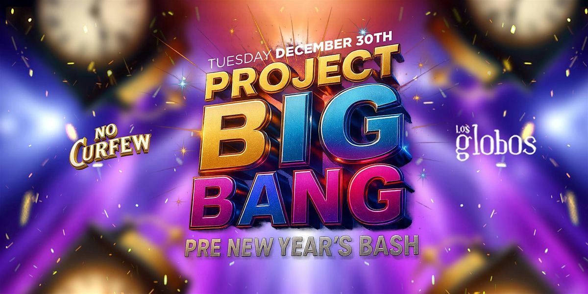 NO CURFEW PROJECT BIGBANG PRE-NYE BASH @LOS GLOBOS \/  $5 B4 10:30PM W\/RSVP