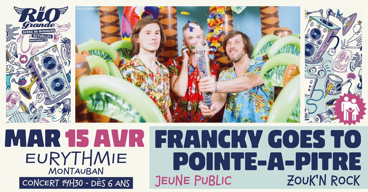 SPECTACLE JEUNE PUBLIC (d\u00e8s 6 ans) - FRANCKY GOES TO POINTRE-\u00c0-PITRE - Eurythmie (Montauban)