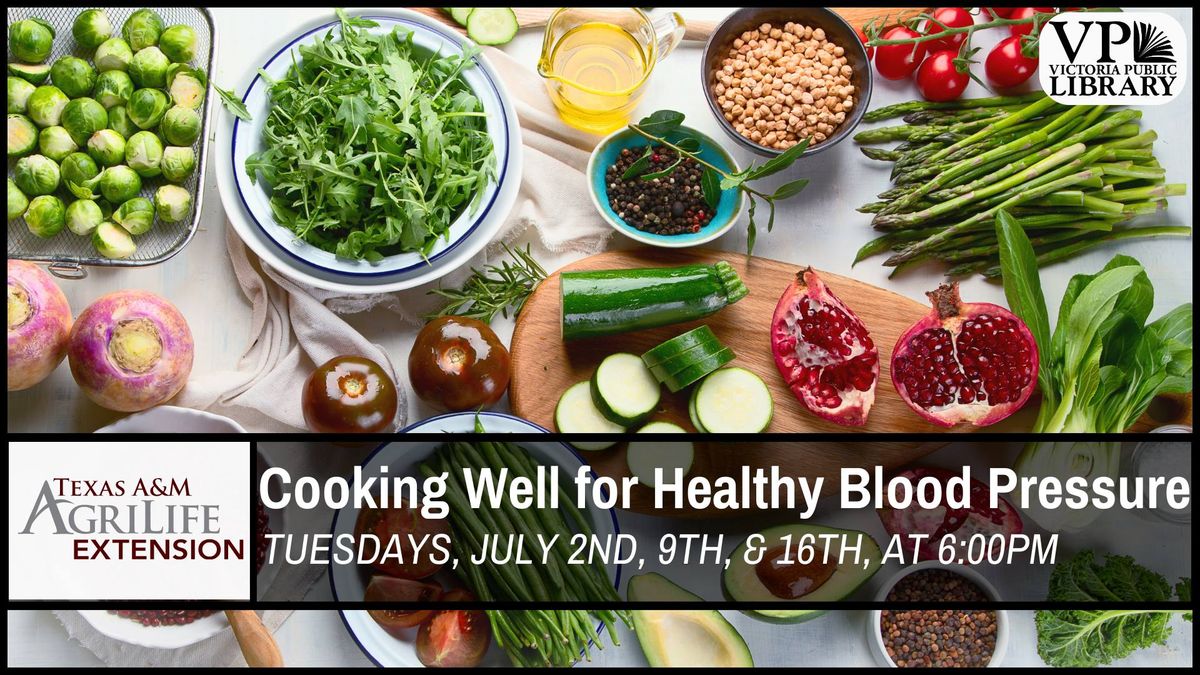Texas A&M AgriLife: Cooking Well for a Healthy Blood Pressure