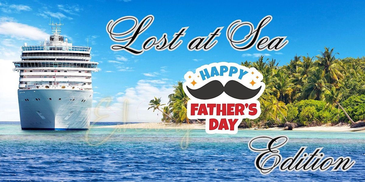 Lost at Sea - Father's Day Edition