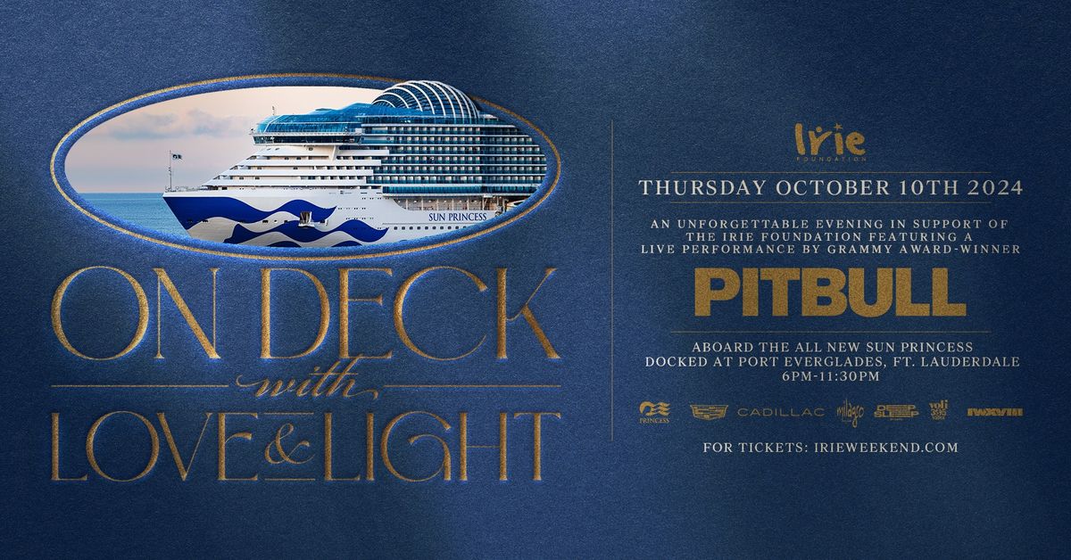 Irie Foundation's On Deck with Love & Light featuring PITBULL Live!