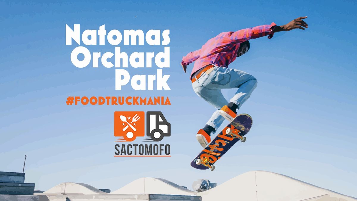 Food Truck Mania - Natomas Orchard Park