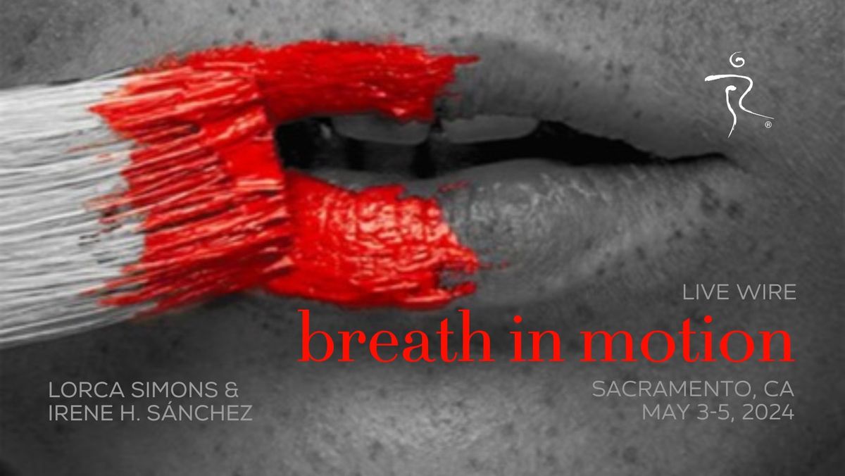 Live Wire: Breath In Motion. 5Rhythms\u00ae with Lorca Simons and Irene Hernandez
