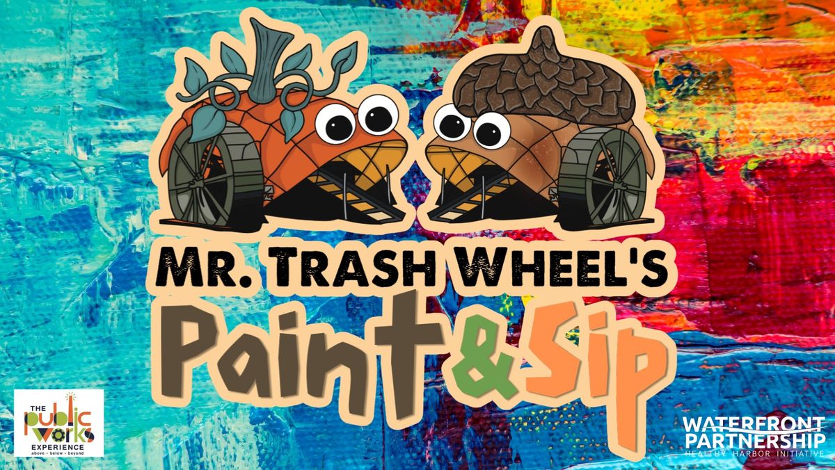 Mr. Trash Wheel Paint & Sip