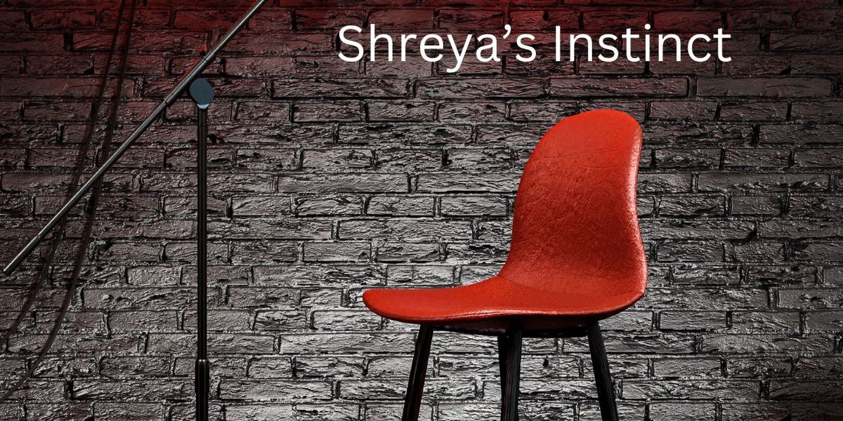 Shreya's instinct