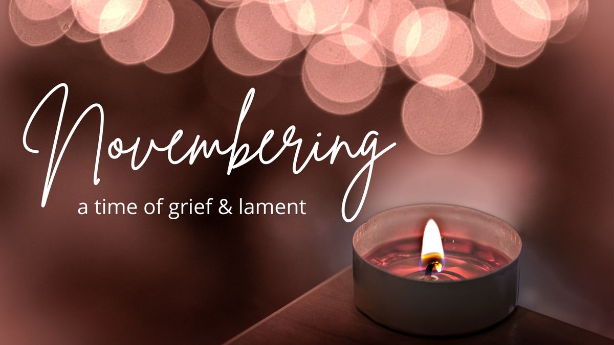 Novembering Service: A Time of Grief & Lament