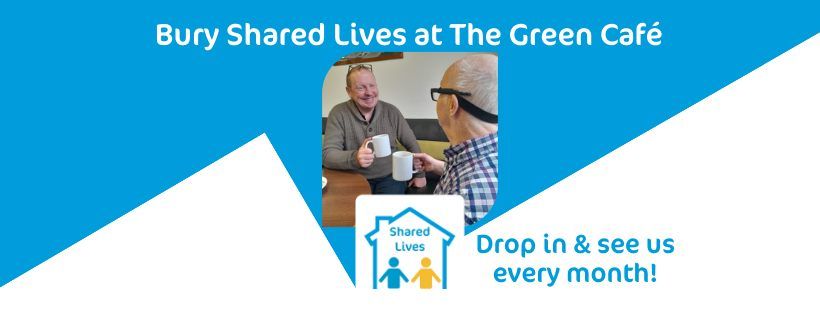 Bury Shared Lives Drop In at The Green Caf\u00e9