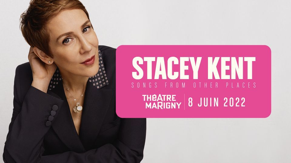 Stacey Kent @Th\u00e9\u00e2tre Marigny \/ Songs From Other Places