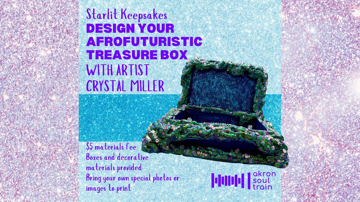 Starlit Keepsakes: Design your Afrofuturistic Treasure Box with Crystal Miller