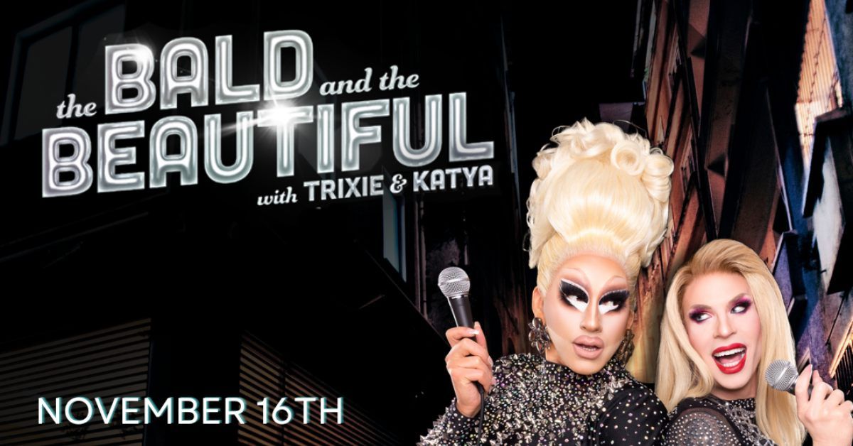 The Bald and the Beautiful with Trixie and Katya