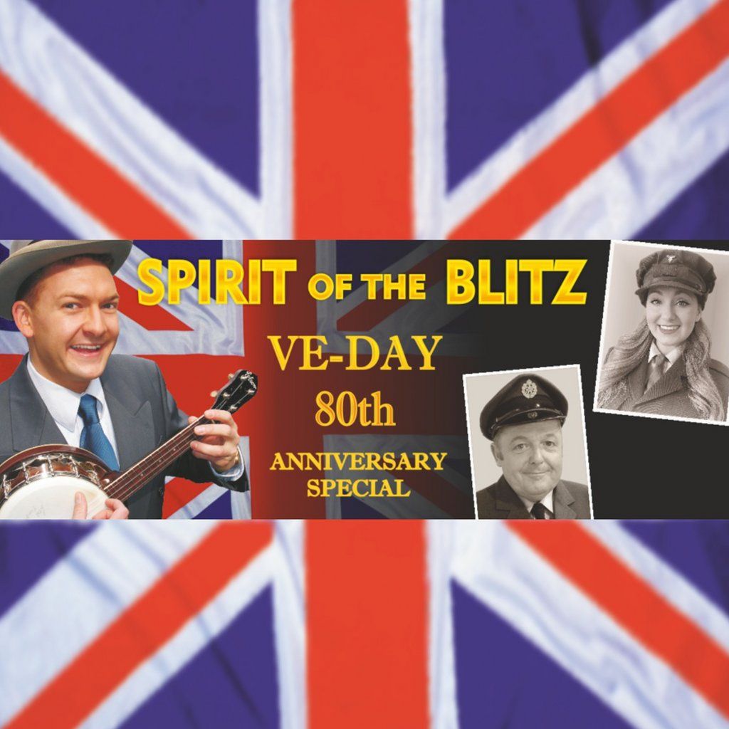 Spirit Of The Blitz - VE Day 80th Anniversary Special