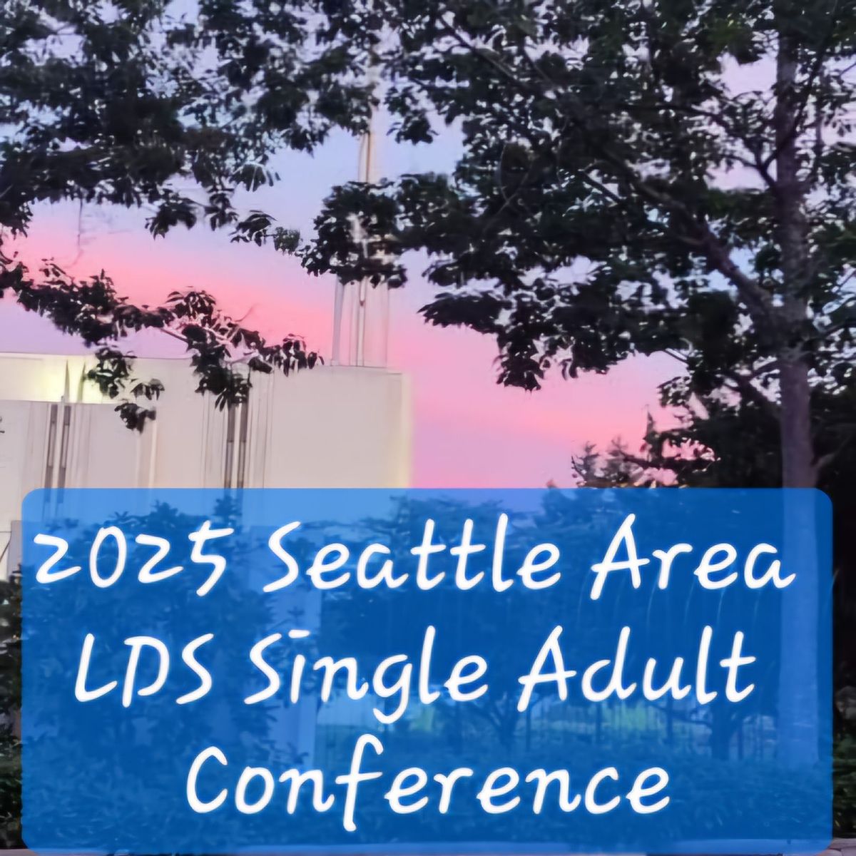 2025 Seattle Area LDS Single Adult Conference