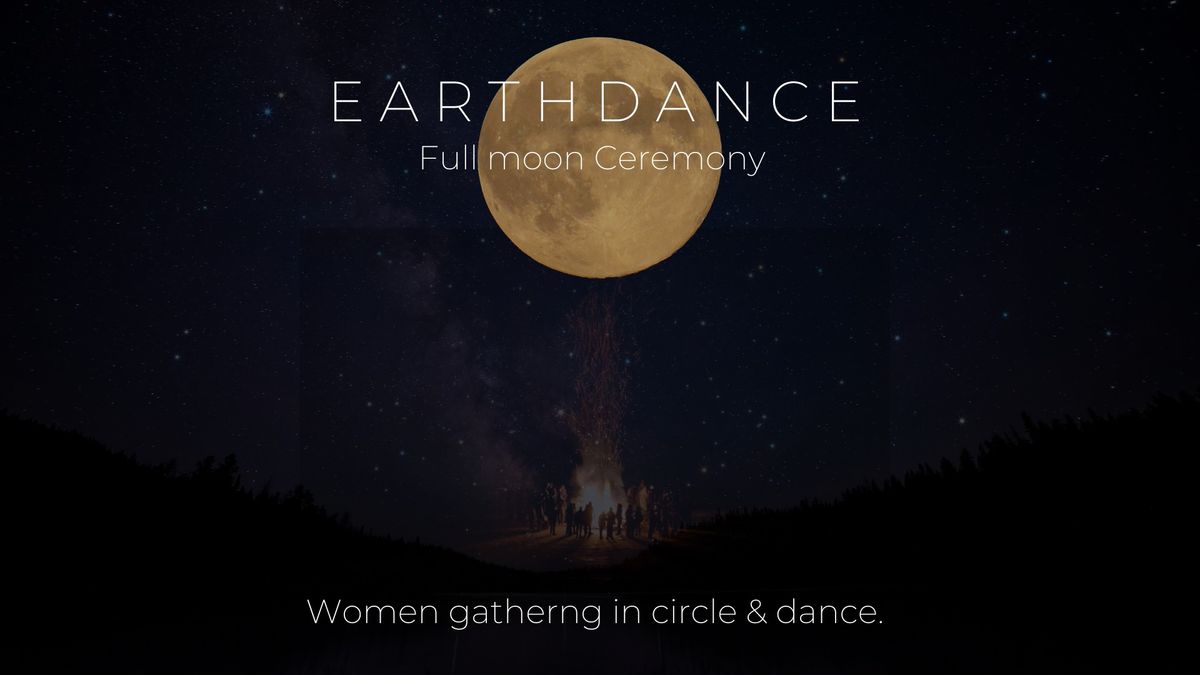 Earthdance ~ Women's Full Moon Ceremony 