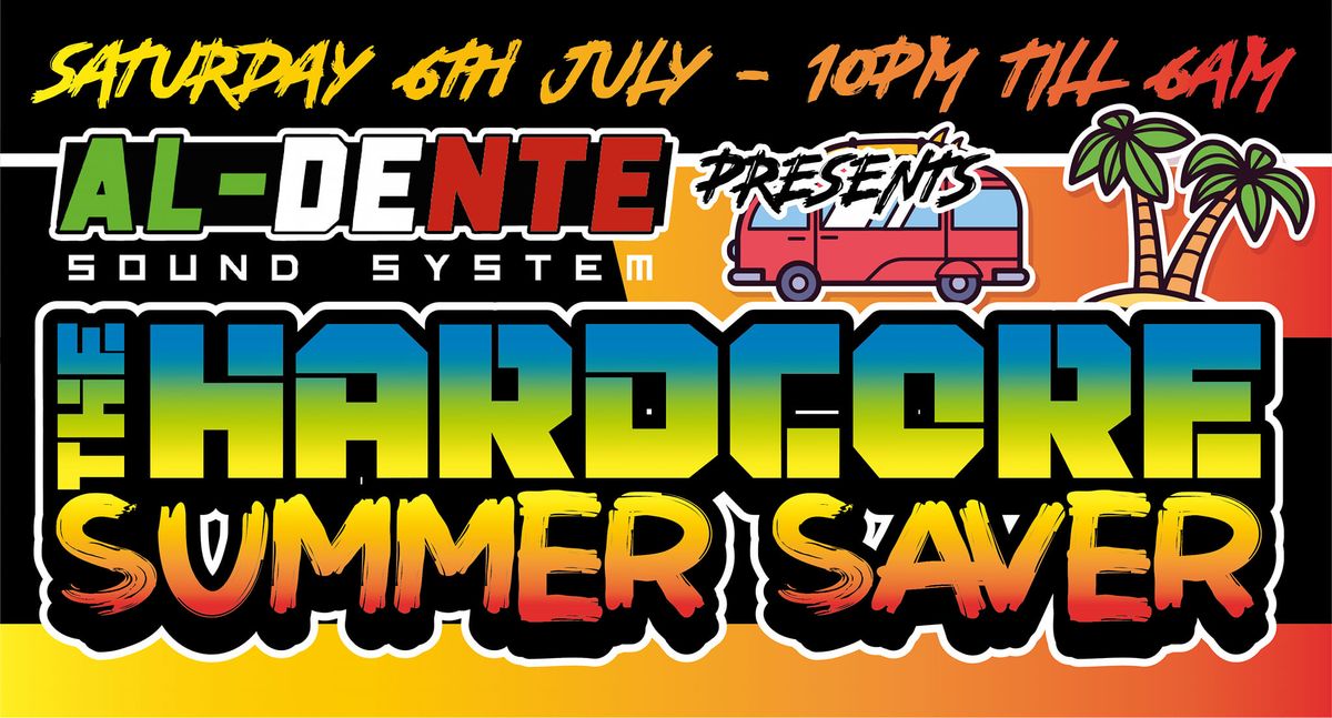 Al-Dente presents..... Summer Hardcore Saver party