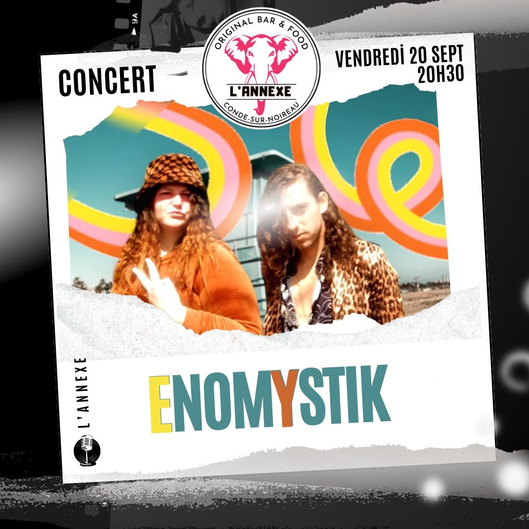 ENOMYSTIK EN CONCERT \u00c0 L\u2019ANNEXE