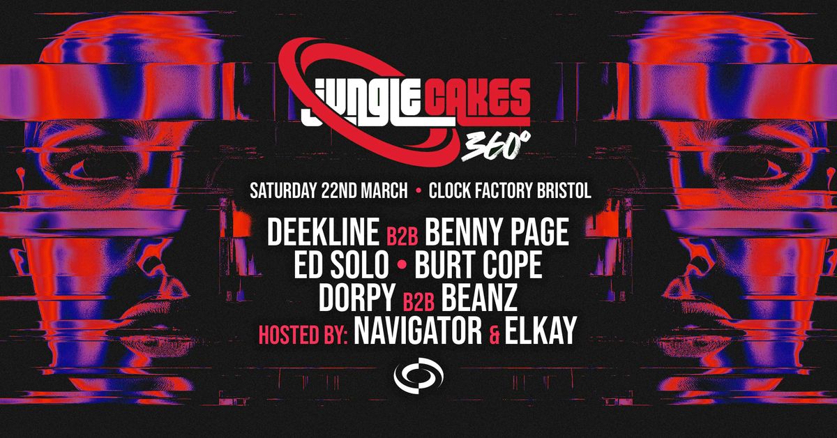 Jungle Cakes Bristol 360\u00b0 \u2022 Deekline B2B Benny Page, Ed Solo, Burt Cope + More