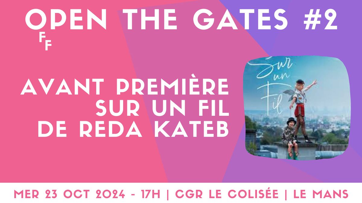 Open The Gates #2 - Avant Premi\u00e8re Sur Un Fil | CGR Le Colis\u00e9e, Le Mans 