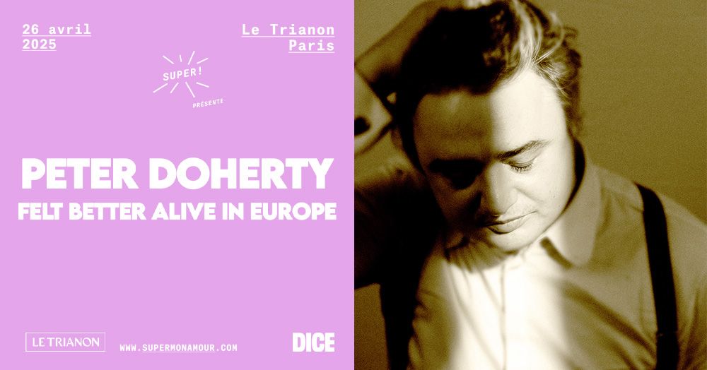 Super \u2014 Peter Doherty le 26 avril 2025 au Trianon