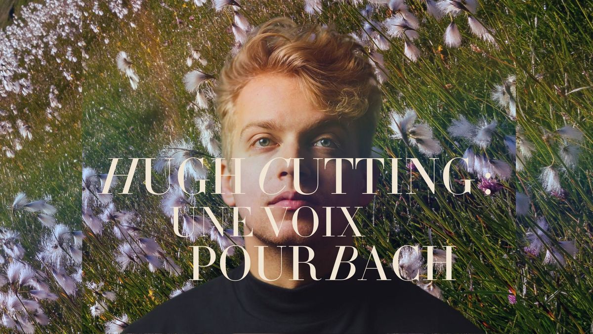 HUGH CUTTING : UNE VOIX POUR BACH