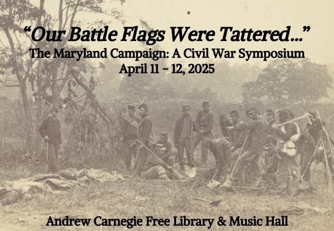 "Our Battle Flags Were Tattered..." The Maryland Campaign: A Civil War Symposium