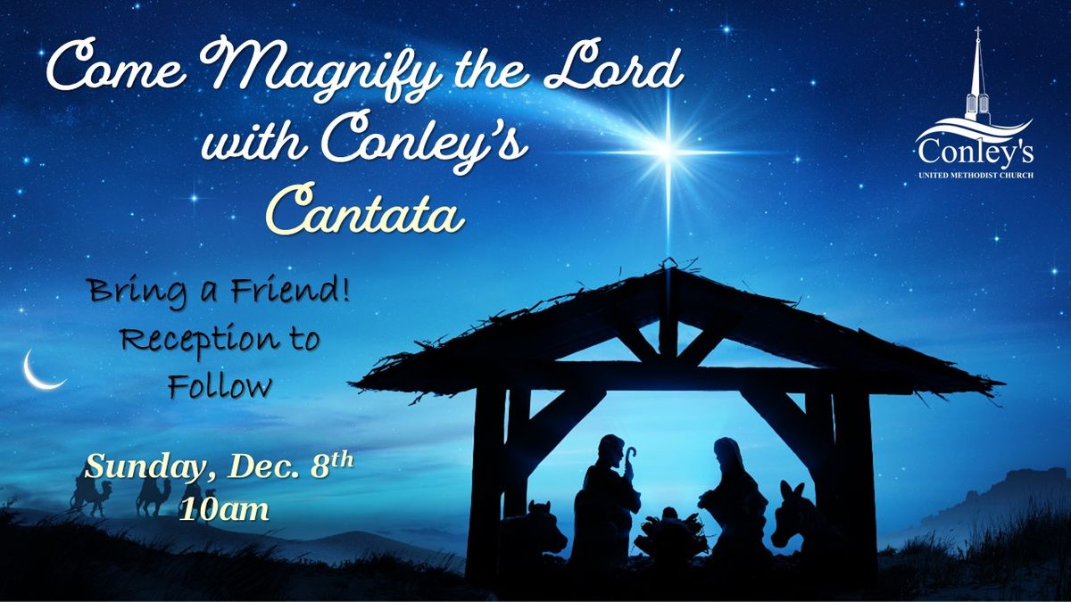 "Come Magnify the Lord with Conley's" Cantata