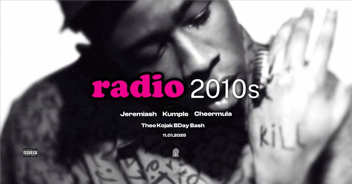 Radio 2010s: Jerremiash, Kumple, cheermula | THEO KOJAK BDAY BASH