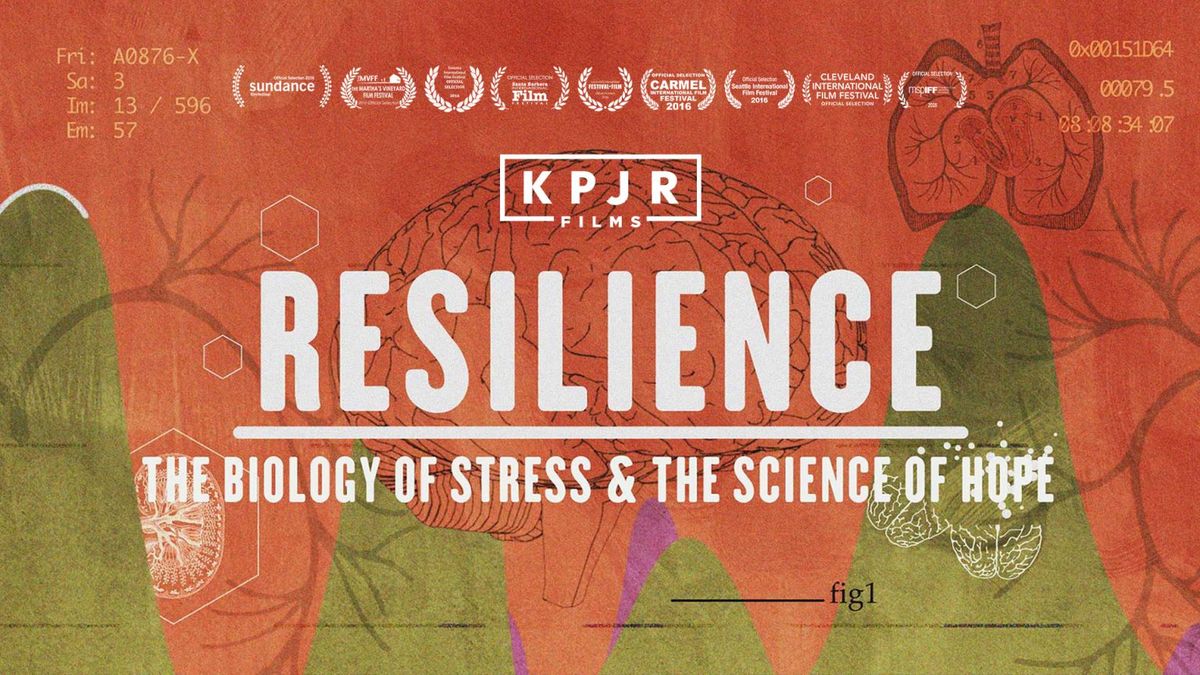 Resilience - the Biology of Stress and the Science of Hope