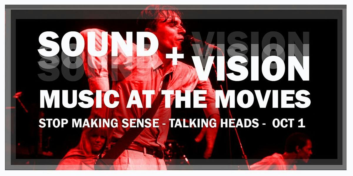 Sound+Vision: Music at the Movies - Talking Heads - Stop Making Sense