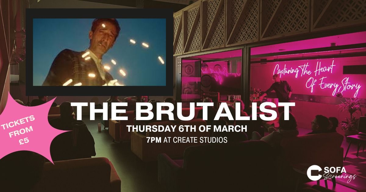 Sofa Screenings - THE BRUTALIST - Thursday 6th of March