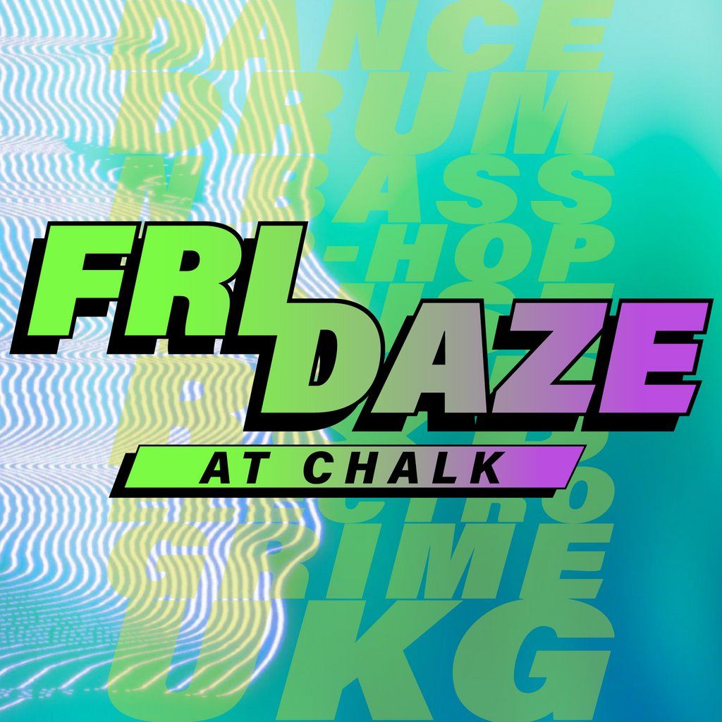 FRIDAZE @ CHALK | 5 Bombs \u00a35, \u00a35 Double Vodka