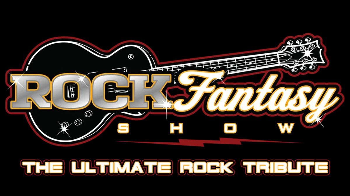 Rock Fantasy Show: The Ultimate Rock Tribute 