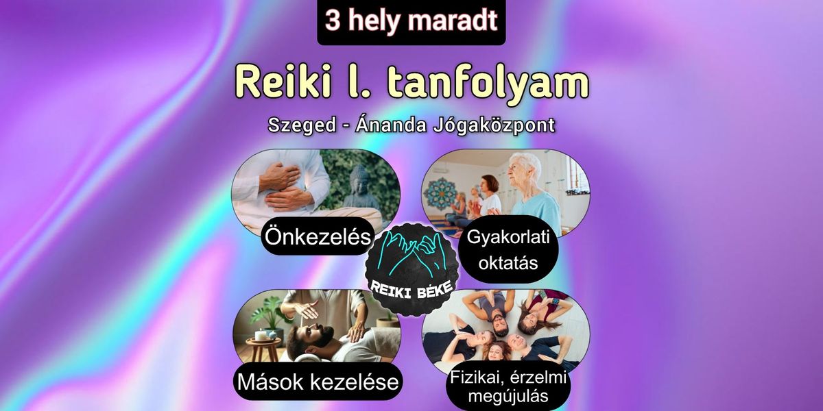 [3 HELY MARADT] Reiki l. tanfolyam -\u00e9letenergia medit\u00e1ci\u00f3 kieg\u00e9sz\u00edt\u00e9ssel- Szeged