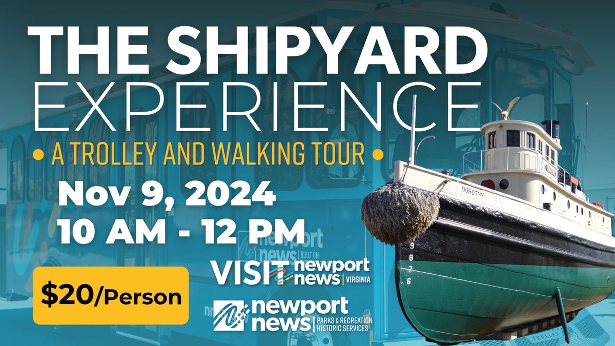 The Shipyard Experience: A Trolley and Walking Tour