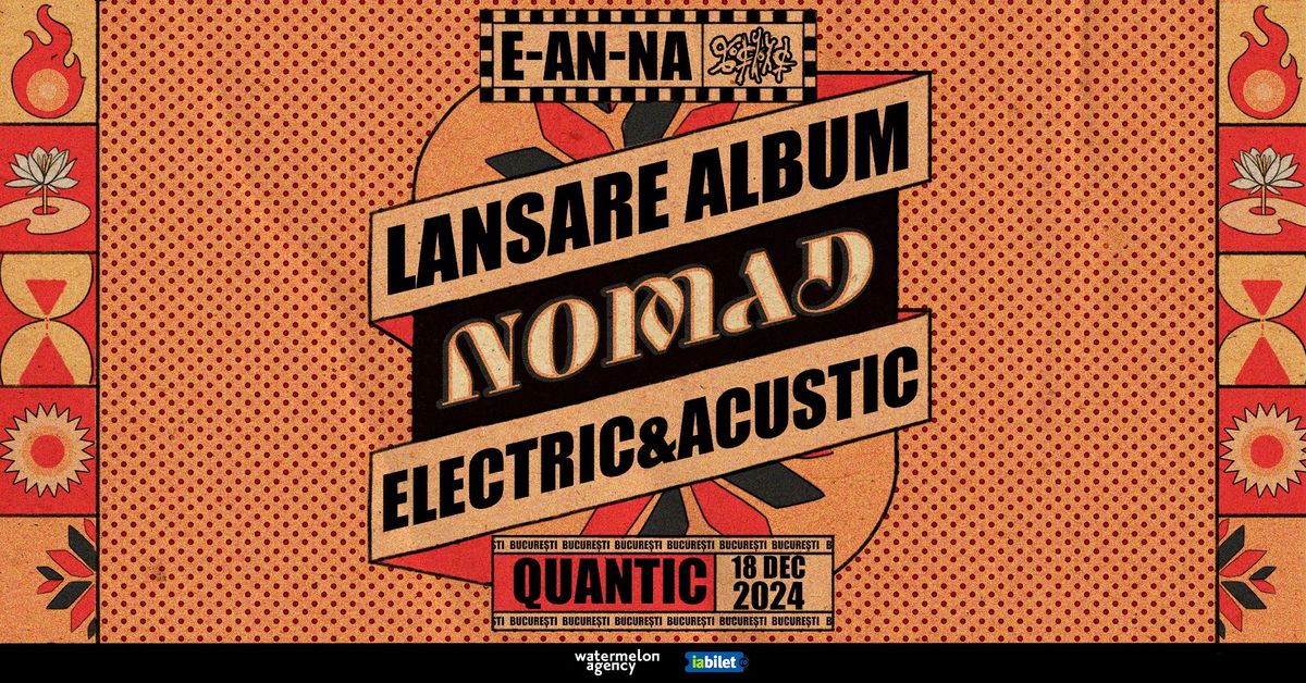 E-an-na \u2022 Quantic \u2022 Lansare Album Nomad  \u2022 Special Electric & Acoustic Concert \u2022 18.12.2024