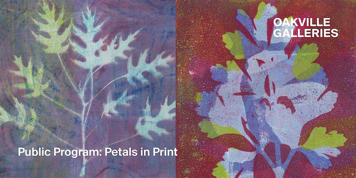Program Petals Oakville Galleries Public Program | Petals in Print, Oakville Galleries ...