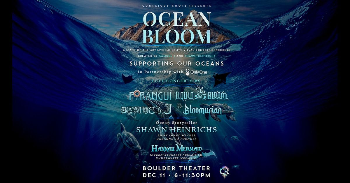 Ocean Bloom with Porangu\u00ed, Liquid Bloom, Samuel J, Shawn Heinrichs, Bloomurian | Boulder Theater