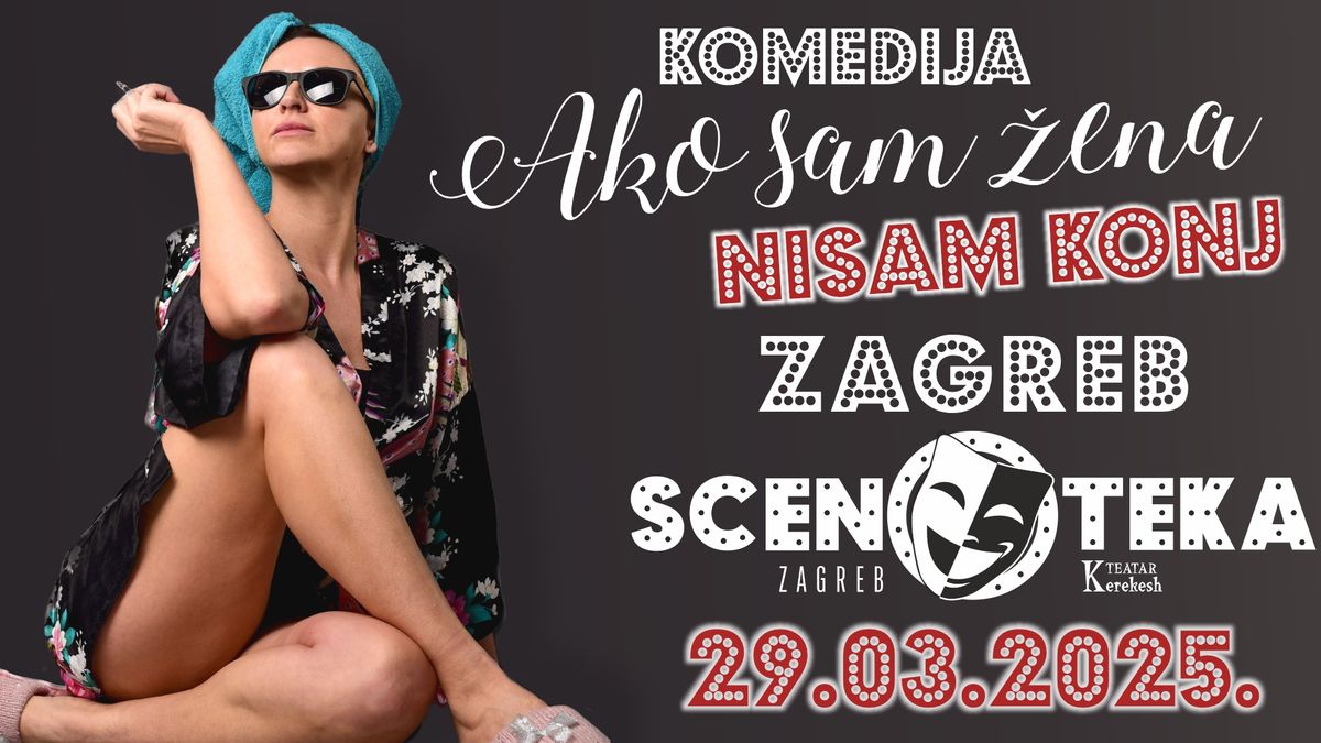 HIT KOMEDIJA \/ AKO SAM \u017dENA, NISAM KONJ @ ZAGREB