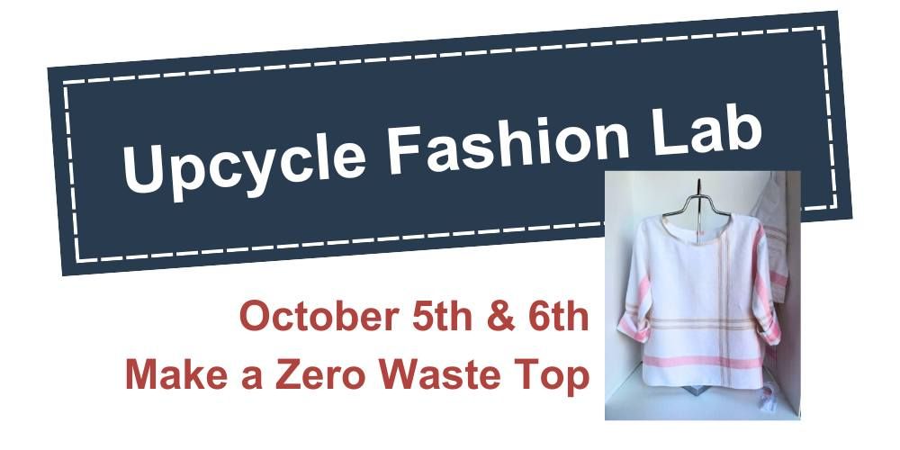 Upcycle Fashion Lab (adult): Make a Zero Waste Top