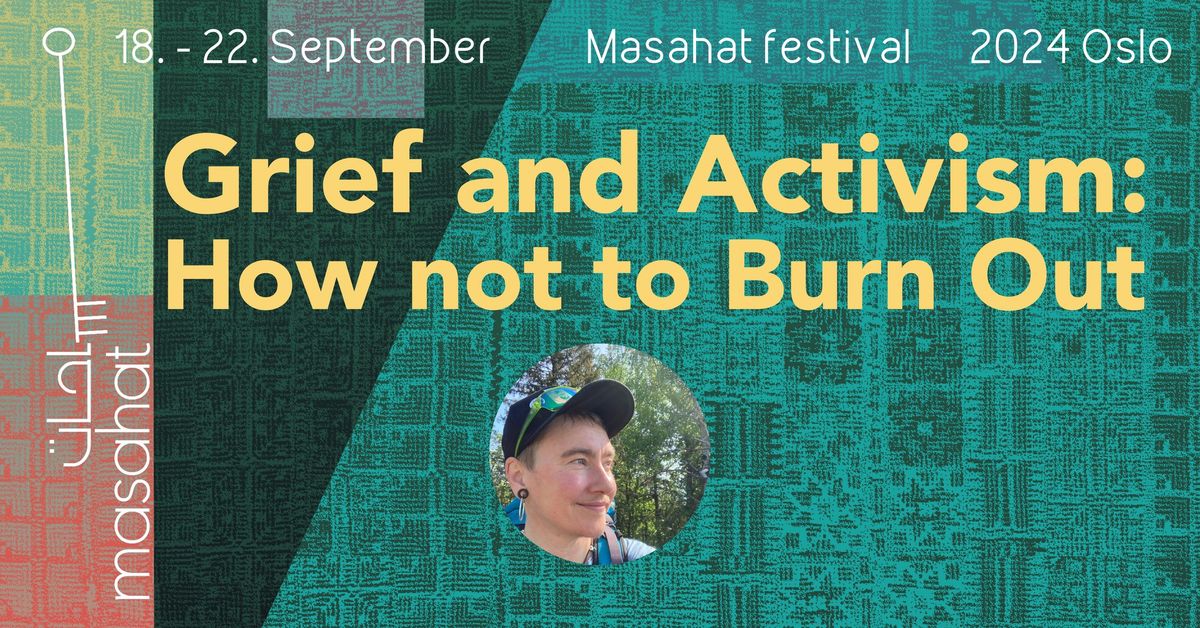 Masahat: Grief and Activism: On How not to Burn Out