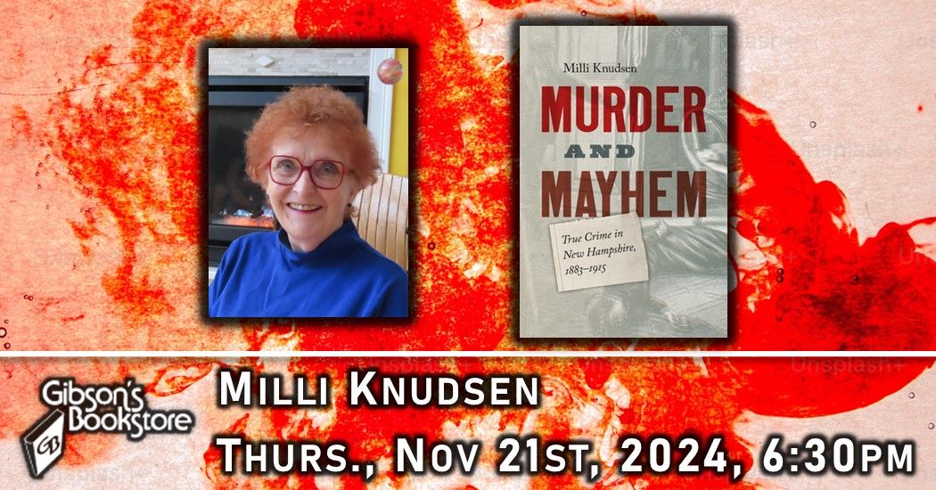 Murder and Mayhem: True Crime in New Hampshire from 1883-1915, with Milli Knudsen