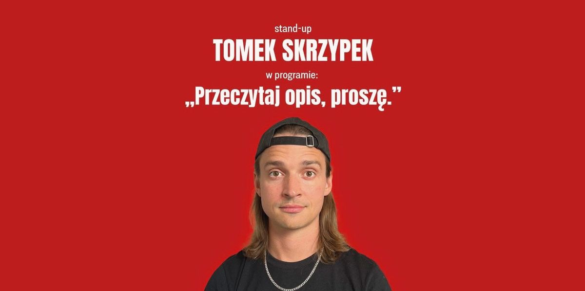 Stand-up Puck \/ Tomek Skrzypek: "Przeczytaj opis, prosz\u0119" \/ 29.1.2025