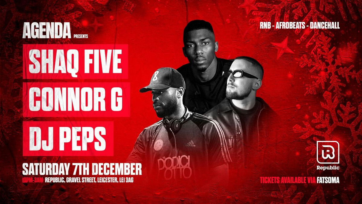 AGENDA presents: THE CHRISTMAS AGENDA: SHAQ FIVE \/\/ CONNOR G \/\/ DJ PEPS