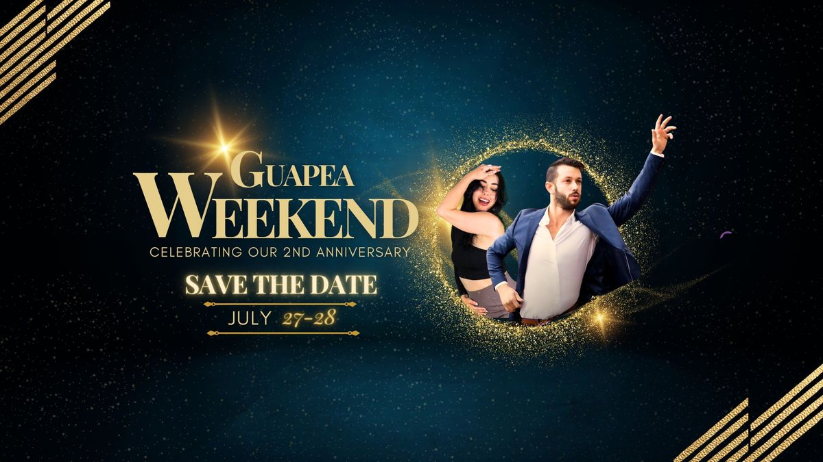 GUAPEA WEEKEND- Celebrating our 2nd Anniversary