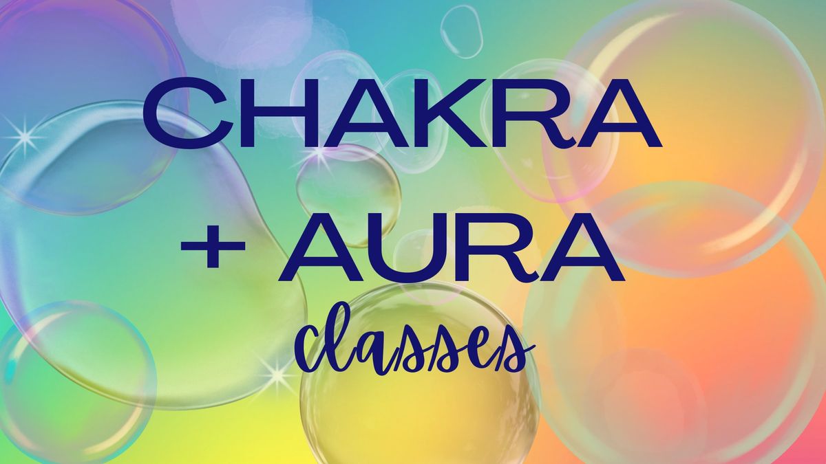 Chakras and Auras Class