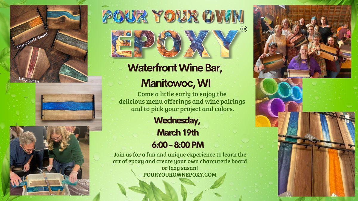 Pour Your Own Epoxy\u2122 (March 19th at Waterfront Wine Bar, Manitowoc, WI)