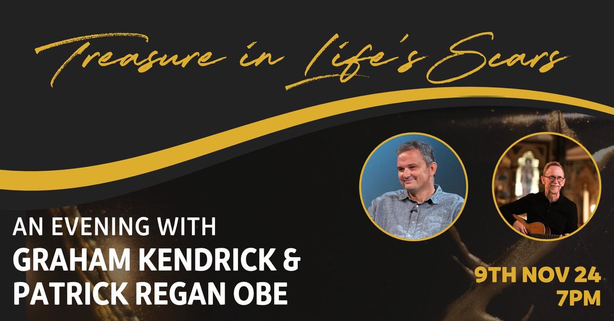 Treasure in Life's Scars - and evening with Graham Kendick & Patrick Regan