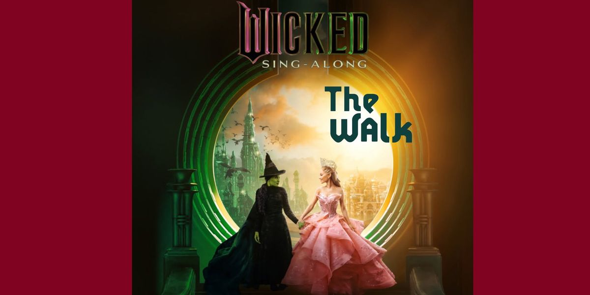 Wicked Sing Along - Wine Down Wednesday @ The Walk