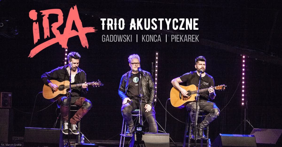 Ostrowiec \u015awi\u0119tokrzyski: IRA - Trio Akustyczne: Gadowski, Konca, Piekarek