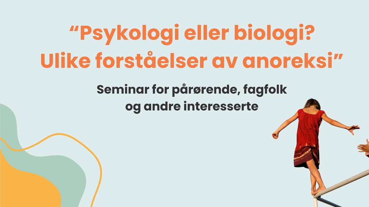 "Psykologi eller biologi? Ulike forst\u00e5elser av anoreksi"